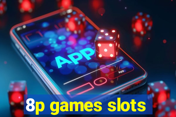 8p games slots